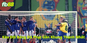 Lưu ý Kèo Đội Bóng Đá Phạt Gần Khung Thành Nhất